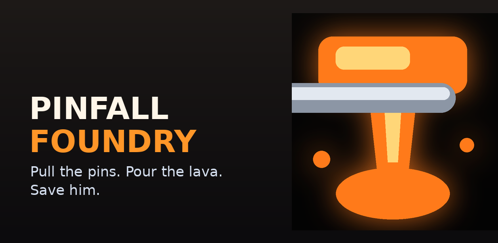 Pinfall Foundry — pull the pins, pour the lava, save him.